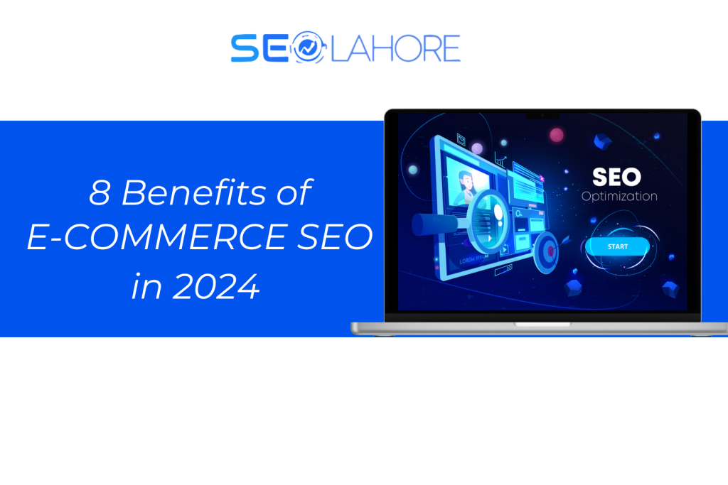 8 Benefits of E-Commerce SEO in 2024