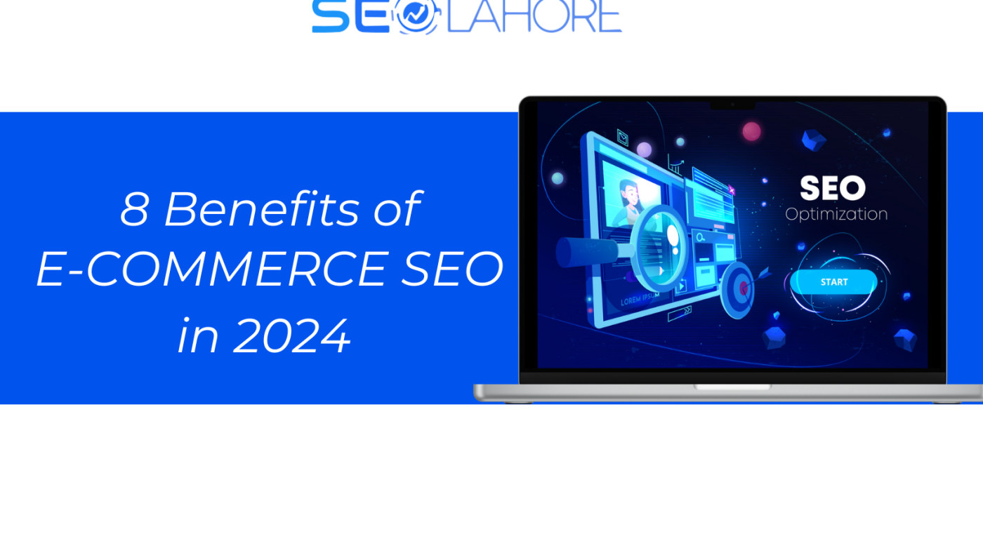 8 Benefits of E-Commerce SEO in 2024